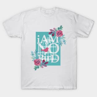 I Am No Bird T-Shirt